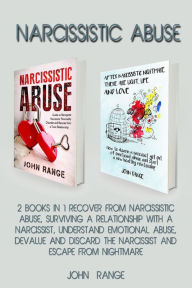 Title: Narcissistic Abuse 2 Books in 1 Recover From Narcissistic Abuse, Surviving a Relationship With a Narcissist, Understand Emotional Abuse, Devalue and Discard the Narcissist and Escape From Nightmare, Author: John Range