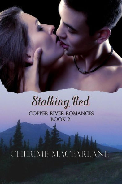 Stalking Red (Copper River Romances, #2)