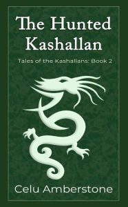 Title: The Hunted Kashallan (Tales of the Kashallans, #2), Author: Celu Amberstone