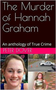 Title: The Murder of Hannah Graham, Author: Peter Dover