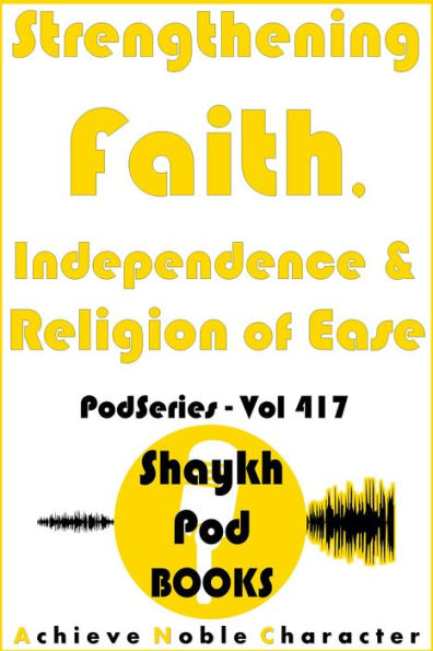 Strengthening Faith, Independence & Religion of Ease