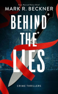 Title: Behind The Lies - Crime Thrillers, Author: Mark R Beckner
