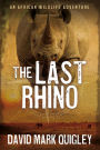 The Last Rhino: An African Wildlife Adventure (African Series, #1)