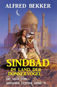 Title: Sindbad im Land der Donnervögel: Die Saga von Sindbads längster Reise 3, Author: Alfred Bekker