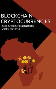 Title: Blockchain Cryptocurrencies and Africa Economies, Author: Derby T Matoma