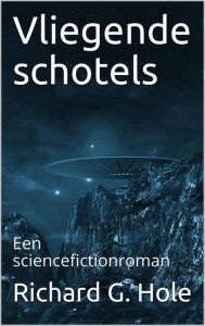Title: Vliegende Schotels (Sciencefiction en fantasie, #1), Author: Richard G. Hole