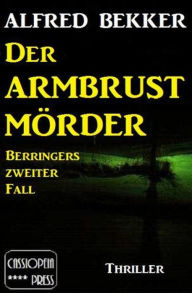 Title: Der Armbrustmörder, Author: Alfred Bekker