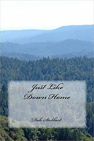 Title: Just Like Down Home, Author: Dale Stubbart