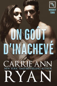 Title: Un goût d'inachevé (Whiskey Town, #2), Author: Carrie Ann Ryan