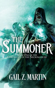 Title: The Summoner (Chronicles of the Necromancer, #1), Author: Gail Z. Martin