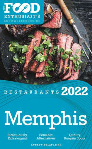 Title: 2022 Memphis Restaurants - The Food Enthusiast's Long Weekend Guide, Author: Andrew Delaplaine