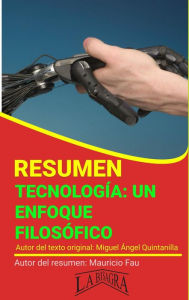 Title: Resumen de Tecnología, un Enfoque Filosófico (RESÚMENES UNIVERSITARIOS), Author: MAURICIO ENRIQUE FAU