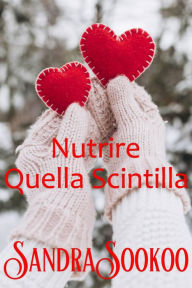 Title: Nutrire Quella Scintilla, Author: Sandra Sookoo