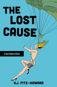 Title: The Lost Cause (The Tami Vaduva Series, #3), Author: V.J. Fitz-Howard