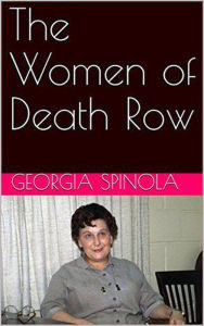 Title: The Women of Death Row, Author: Georgia Spinola