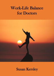 Title: Work-Life Balance for Doctors (Books for Doctors), Author: Susan Kersley