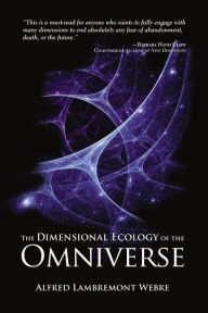 Title: The Dimensional Ecology of the Omniverse (The Omniverse Trilogy, #1), Author: Alfred Lambremont Webre