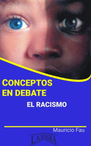 Title: Conceptos en Debate. El Racismo, Author: MAURICIO ENRIQUE FAU