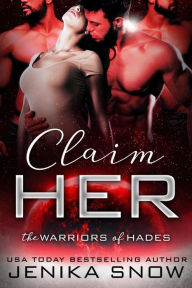 Title: Claim Her (The Warriors of Hades, #1), Author: Jenika Snow