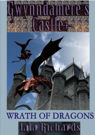 Title: Wrath of Dragons (Gwynndamere's Castle, #5), Author: Lita Richards