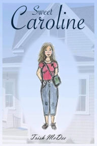 Title: Sweet Caroline, Author: Trish McDee