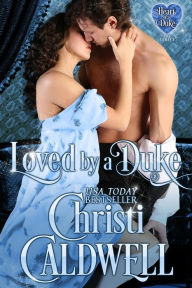 Title: Loved by a Duke (Heart of a Duke, #4), Author: Christi Caldwell