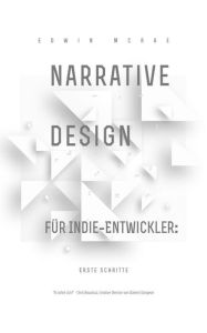 Title: Narrative Design für Indie-Entwickler: Erste Schritte, Author: Edwin McRae
