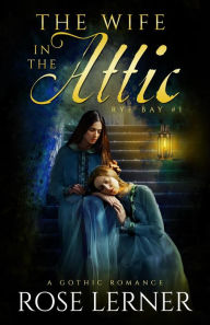 Title: The Wife in the Attic (Rye Bay, #1), Author: Rose Lerner