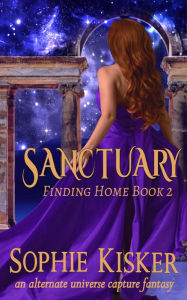 Title: Sanctuary - An Alternate Universe Capture Fantasy Romance (Finding Home, #2), Author: Sophie Kisker