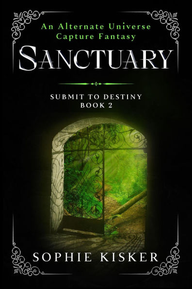 Sanctuary - An Alternate Universe Capture Fantasy (Submit to Destiny, #2)