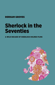 Title: Sherlock in the Seventies, Author: Derham Groves