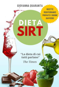 Title: Dieta Sirt: l'originale dieta, spiegata bene, per perdere peso, restare in forma a lungo e vivere una vita sana., Author: Giovanna Quaranta