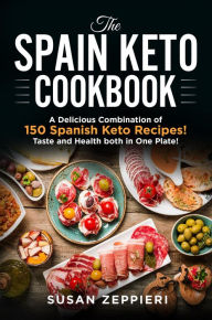 Title: The Spain Keto Cookbook, Author: Susan Zeppieri