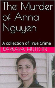 Title: The Murder of Anna Nguyen, Author: Barbara Hutton