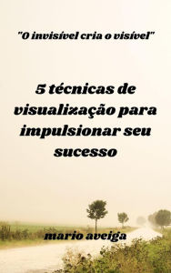 Title: 5 técnicas de visualização para impulsionar seu sucesso & 
