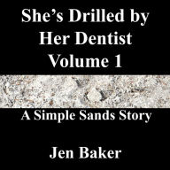 Title: She's Drilled by Her Dentist 1 A Simple Sands Story, Author: Jen Baker