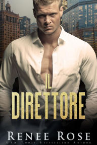 Title: Il direttore (La bratva di Chicago, #2), Author: Renee Rose