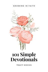 Title: 101 Simple Devotionals, Author: Tracy Kocsis