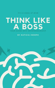 Title: Think Like a Boss, Author: Katicia Joseph