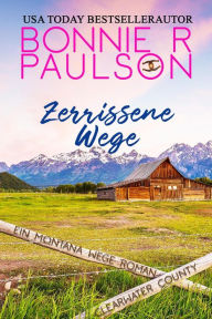 Title: Zerrissene Wege (Montana Wege, #1), Author: Bonnie R. Paulson