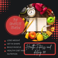 Title: Health, Fitness and dieting 101, Author: Charlie Frank