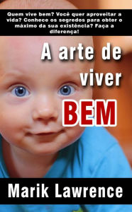 Title: A arte de viver bem, Author: Marik Lawrence