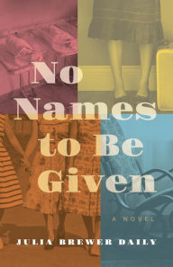 Title: No Names to Be Given, Author: Julia Brewer Daily