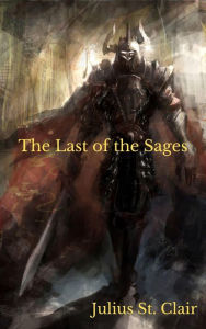 Title: The Last of the Sages (Sage Saga, #1), Author: Julius St. Clair