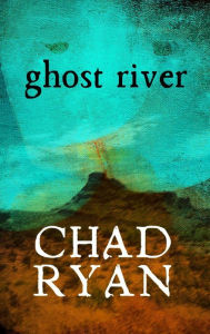 Title: Ghost River, Author: Chad Ryan