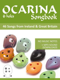 Title: 6-Hole Ocarina Songbook - 46 Songs From Ireland & Great Britain, Author: Reynhard Boegl