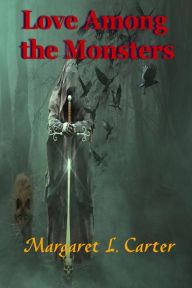 Title: Love Among the Monsters, Author: Margaret L. Carter