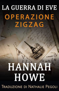 Title: Operazione Zigzag (La guerra di Eve - Eroine del SOE), Author: Hannah Howe