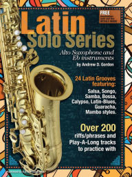 Title: Latin Solo Series for Alto Sax and Eb instruments, Author: Andrew D. Gordon