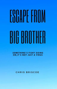 Title: Escape From Big Brother (PREVAILING TRUTH), Author: Chris Briscoe